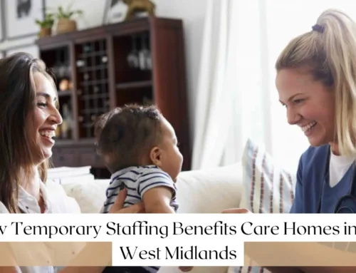 How Temporary Staffing Strengthens Children’s Residential Care in the West Midlands