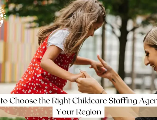 How to Choose the Right Childcare Staffing Agency in Your Region