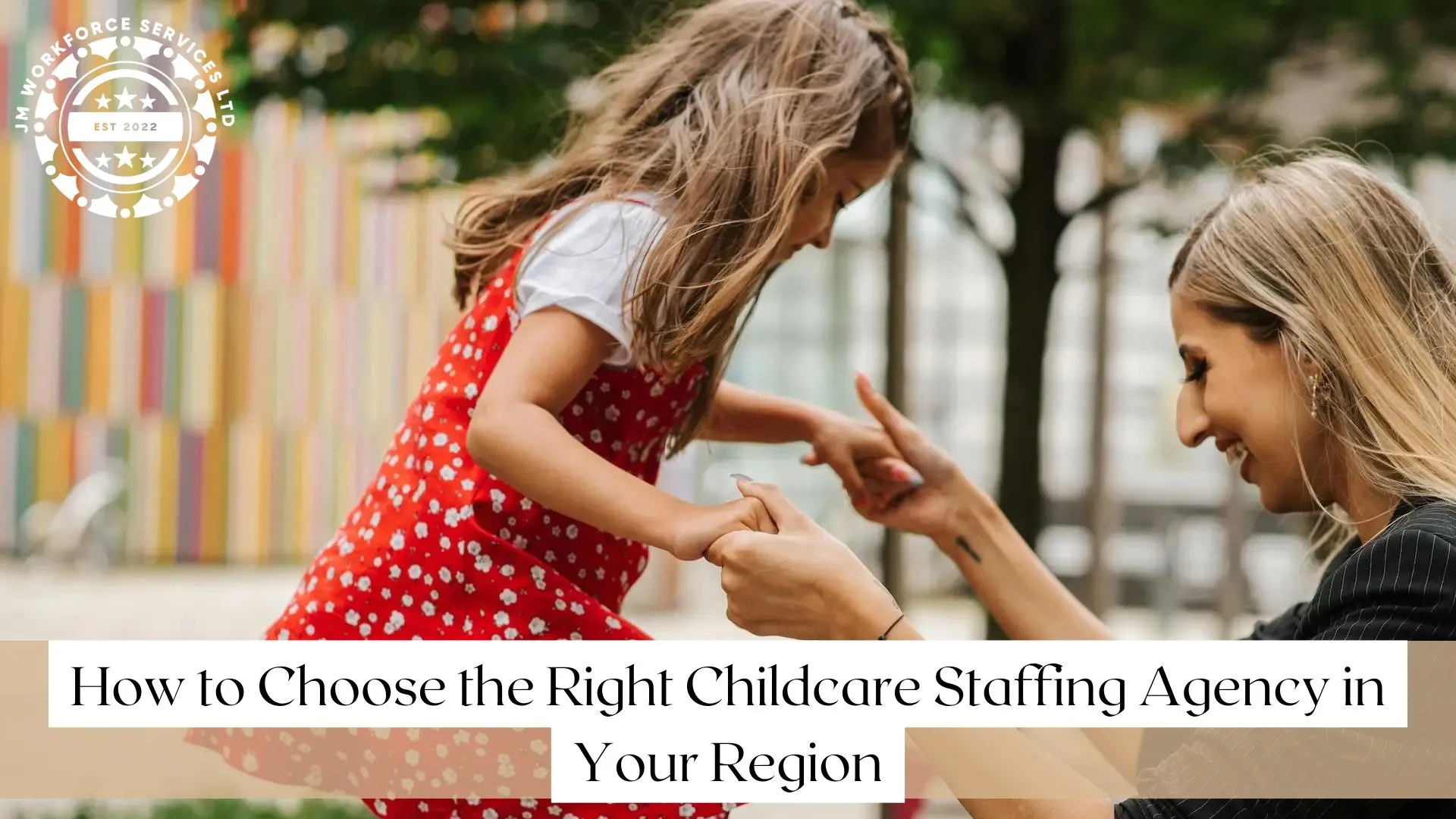 How to Choose the Right Childcare Staffing Agency in Your Region